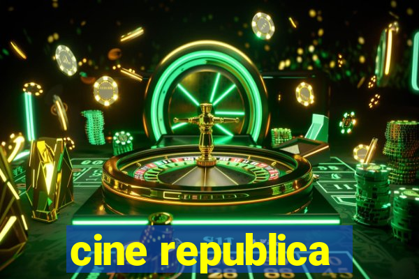 cine republica